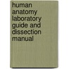 Human Anatomy Laboratory Guide And Dissection Manual by Ralph T. Hutchings