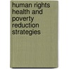 Human Rights Health And Poverty Reduction Strategies door Who