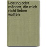 I-Dating oder Männer, die mich nicht lieben wollten door Beate Wallner