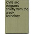 Idylls And Epigrams Chiefly From The Greek Anthology