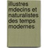 Illustres Mdecins Et Naturalistes Des Temps Modernes