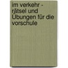 Im Verkehr - Rätsel und Übungen für die Vorschule door Birgitt Carstens