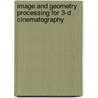 Image And Geometry Processing For 3-D Cinematography door Onbekend
