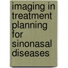 Imaging In Treatment Planning For Sinonasal Diseases door Roberto Maroldi