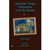 Important Things I Remember From My Parents For Guys by John T. Cane