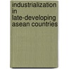 Industrialization In Late-Developing Asean Countries door Onbekend