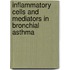Inflammatory Cells and Mediators in Bronchial Asthma