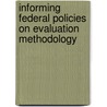 Informing Federal Policies on Evaluation Methodology by Ev (evaluation)