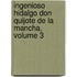 Ingenioso Hidalgo Don Quijote de La Mancha, Volume 3