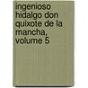 Ingenioso Hidalgo Don Quixote de La Mancha, Volume 5 by Juan Antonio Pellicer y. Pilares