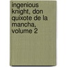 Ingenious Knight, Don Quixote de La Mancha, Volume 2 door Miguel Cervantes Saavedra
