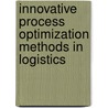 Innovative Process Optimization Methods in Logistics door Onbekend