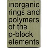 Inorganic Rings And Polymers Of The P-Block Elements door Tristram Chivers