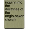 Inquiry Into the Doctrines of the Anglo-Saxon Church door Henry Soames