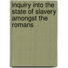 Inquiry Into the State of Slavery Amongst the Romans by William Blair