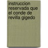 Instruccion Reservada Que El Conde de Revilla Gigedo by Sec Mexico