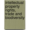 Intellectual Property Rights, Trade And Biodiversity door Graham Dutfield