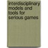 Interdisciplinary Models And Tools For Serious Games