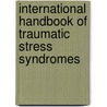 International Handbook of Traumatic Stress Syndromes by John P. Wilson