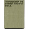 International Law and the Black Minority in the U.S. by Yussuf Naim Kly