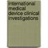 International Medical Device Clinical Investigations