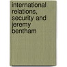 International Relations, Security and Jeremy Bentham by G. Hoogensen