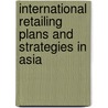International Retailing Plans and Strategies in Asia door Jung-Hee Lee
