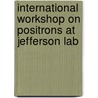 International Workshop On Positrons At Jefferson Lab door Onbekend