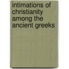 Intimations of Christianity Among the Ancient Greeks door Simone Weil