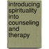 Introducing Spirituality Into Counseling and Therapy