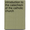 Introduction To The Catechism Of The Catholic Church door Pope Benedict Xvi