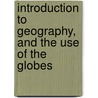 Introduction to Geography, and the Use of the Globes door James Charlton