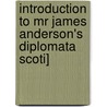 Introduction To Mr James Anderson's Diplomata Scoti] door Thomas Ruddiman
