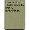 Introduction to Serials Work for Library Technicians door Wayne Jones