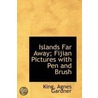Islands Far Away; Fijian Pictures With Pen And Brush door King Agnes Gardner
