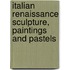 Italian Renaissance Sculpture, Paintings And Pastels