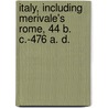 Italy, Including Merivale's Rome, 44 B. C.-476 A. D. door Charles Merivale