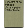 J. Jacotot Et Sa Mthode D'Mancipation Intellectuelle door Bernard P?rez