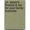 J.K. Lasser's Finance & Tax for Your Family Business by J.K. Lasser