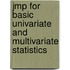 Jmp For Basic Univariate And Multivariate Statistics