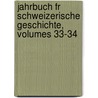 Jahrbuch Fr Schweizerische Geschichte, Volumes 33-34 by Allgemeine Geschichtforschende Gesellschaft Der Schweiz