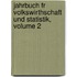 Jahrbuch Fr Volkswirthschaft Und Statistik, Volume 2