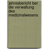 Jahresbericht Ber Die Verwaltung Des Medizinalwesens door Direktion Des Zurich Gesundheitswesens