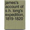 James's Account of S.H. Long's Expedition, 1819-1820 door Thomas Say