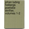 Johan Ludvig Heibergs Poetiske Skrifter, Volumes 1-2 by Johan Ludvig Heiberg