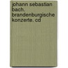 Johann Sebastian Bach. Brandenburgische Konzerte. Cd door Onbekend