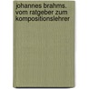 Johannes Brahms. Vom Ratgeber zum Kompositionslehrer door Johannes Behr