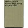 Johnson's Handy Manual for Plumbers and Pipe Fitters door John Weeks Johnson