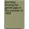 Journeys Among the Gentle Japs in the Summer of 1895 door Joseph Llewelyn Thomas