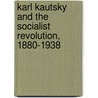 Karl Kautsky And The Socialist Revolution, 1880-1938 door Massimo Salvadori
